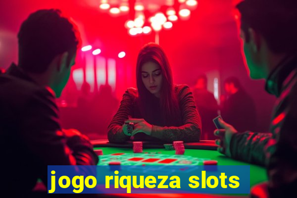 jogo riqueza slots